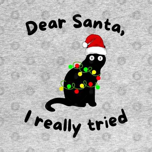 Dear Santa I Really Tried Black Cat Tangled in Christmas Lights by TeaTimeTs